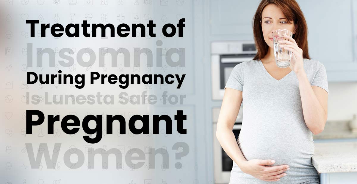 Treatment of Insomnia During Pregnancy | Lunesta for Women